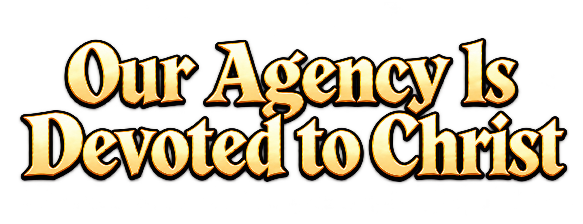 Our Agency Is Devoted to Christ